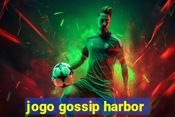 jogo gossip harbor